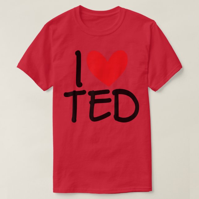 I Love Ted Name Heart Personalized Men Guy BFF Fri T-Shirt (Design Front)