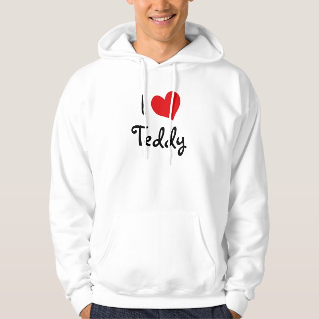 I Love Teddy Hoodie (Front)