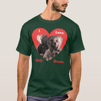 I Love TeddyBears T-Shirt