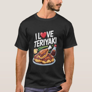 I Love Teriyaki Chicken Sauce Plate T-Shirt