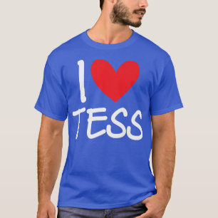 I Love Tess Name Personalised Girl Woman Bff Frien T-Shirt