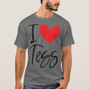 I Love Tess Name Personalised Girl Woman BFF Frien T-Shirt