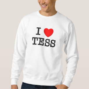 I Love Tess Sweatshirt