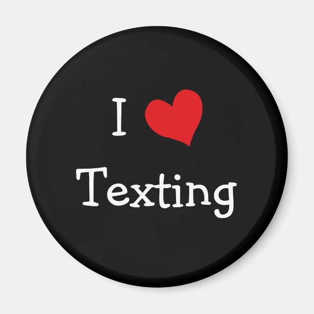 I Love Texting Magnet (Front)