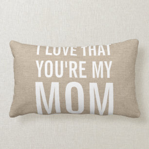 I love that you're my mum burlap linen jute rustic lumbar cushion