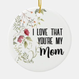 I Love That You're My Mum Floral Gift Ceramic Tree Decoration