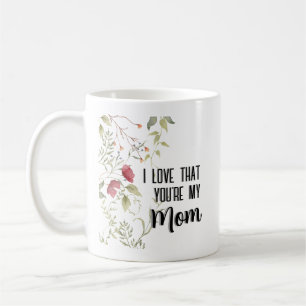 I Love That You're My Mum Floral Gift Coffee Mug