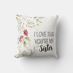 I Love That You're My Sister Floral GiftI Love Tha Cushion