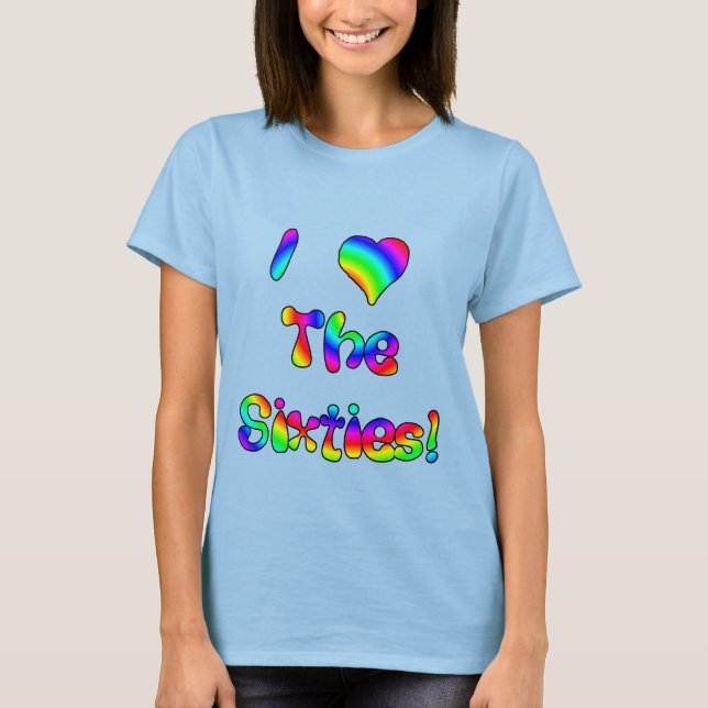 I Love The 60's T-Shirt (Front)