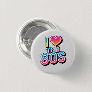 i love the 80s  3 cm round badge