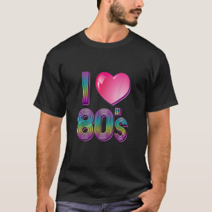 I Love The 80s 80's T-Shirt