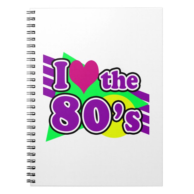I Love the 80's Geometric Neon Eighties Party Spiral Notebook (Front)