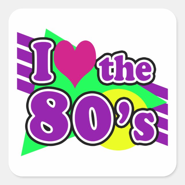 I Love the 80's Geometric Neon Eighties Party Square Sticker (Front)