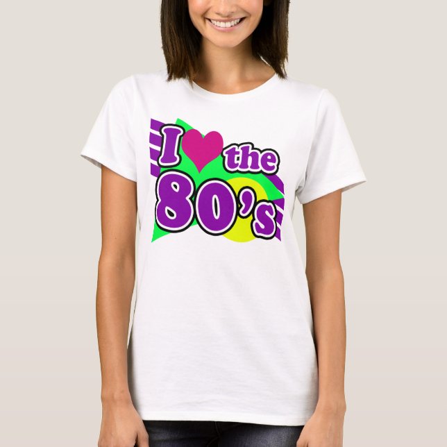 I Love the 80's Geometric Neon Eighties Party T-Shirt (Front)
