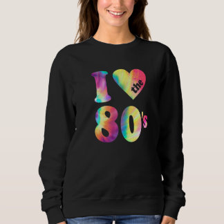 I Love The 80s Retro 1980s Party Costume  2 Sweatshirt