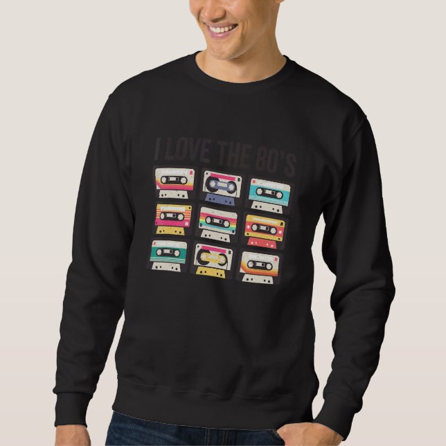 I Love The 80s Retro Cassette Tape 1980s Party Cos Sweatshirt (Front)