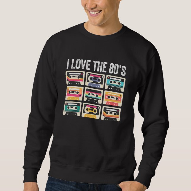 I Love the 80s Retro Cassette Tape 1980s Party Cos Sweatshirt (Front)