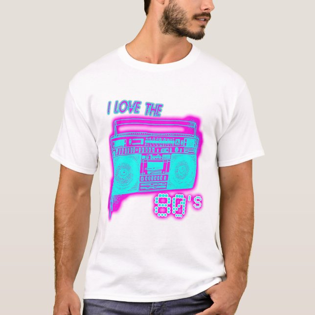 I LOVE THE 80s T-Shirt (Front)