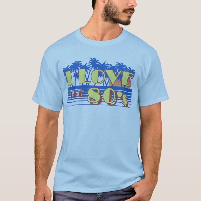 I Love The 80's T-Shirt (Front)