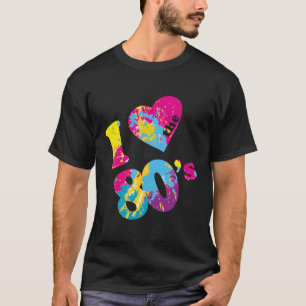 I Love The 80'S T-Shirt