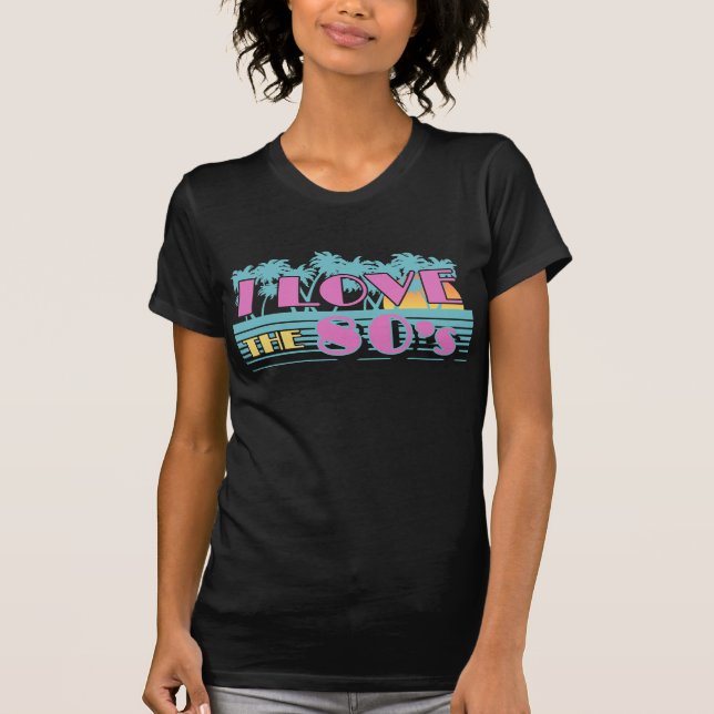 I Love The 80's T-Shirt (Front)