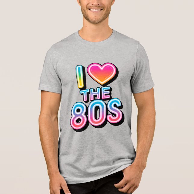 I love the 80s Tri-Blend shirt (Front)