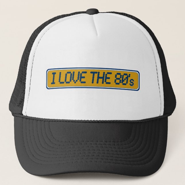 I Love The 80'S Trucker Hat (Front)