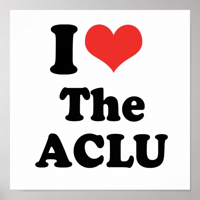 I LOVE THE ACLU - .png Poster (Front)