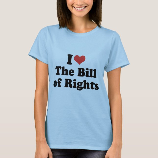 I LOVE THE BILL OF RIGHTS - .png T-Shirt (Front)