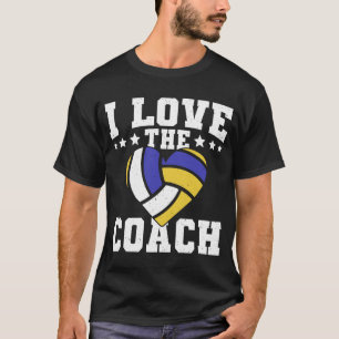 I Love The Coach Volleyball Trainer T-Shirt