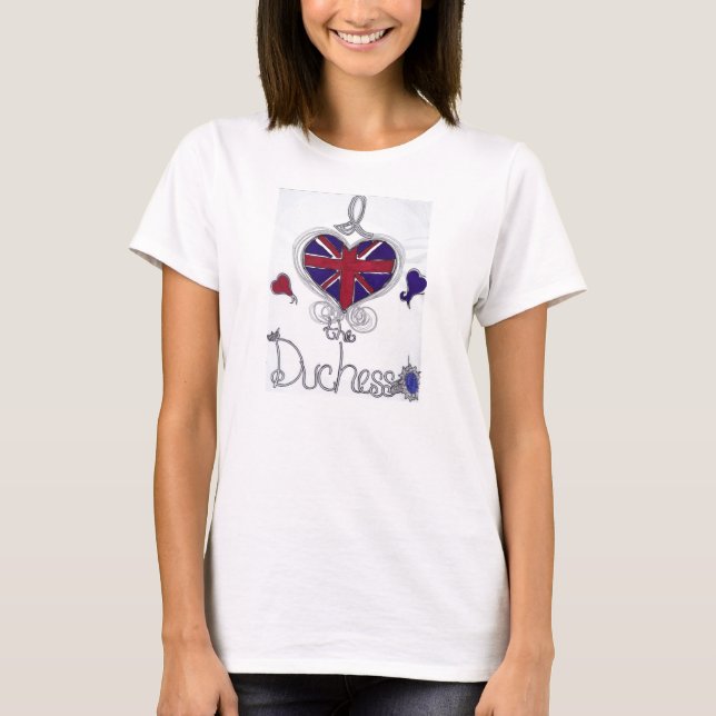 I love the Duchess T-Shirt (Front)