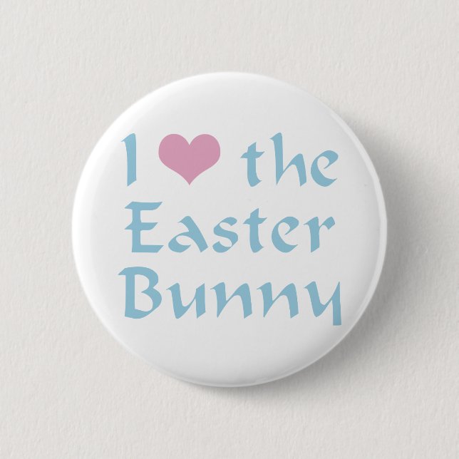 I Love the Easter Bunny 6 Cm Round Badge (Front)