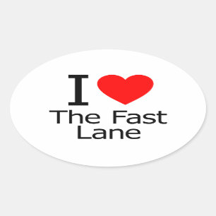I Love the Fast Lane Oval Sticker