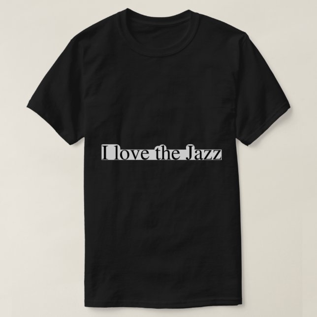 I love the Jazz    T-Shirt (Design Front)