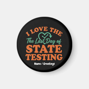 I Love The Last Day of State Testing Retro Teacher Magnet