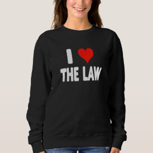 I Love The Law - Heart - Lawyer Judge Court Prosec Sweatshirt