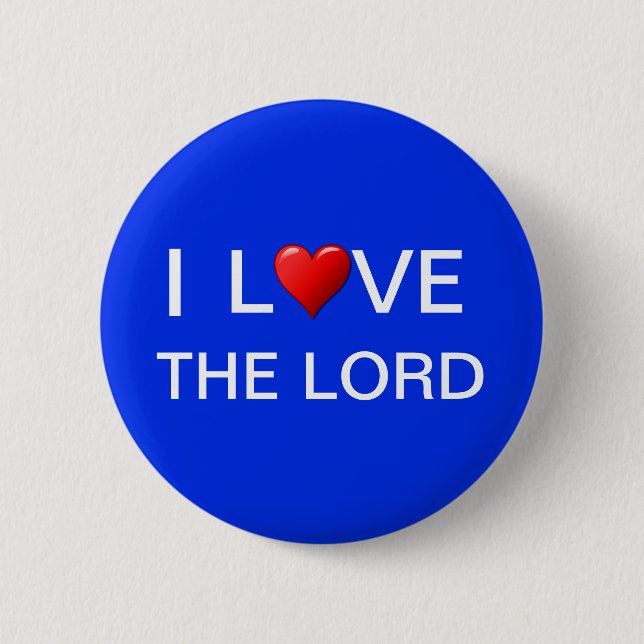 I LOVE THE LORD 6 CM ROUND BADGE (Front)