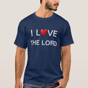 I LOVE THE LORD T-Shirt