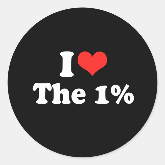 I LOVE THE ONE PERCENT.png Classic Round Sticker (Front)