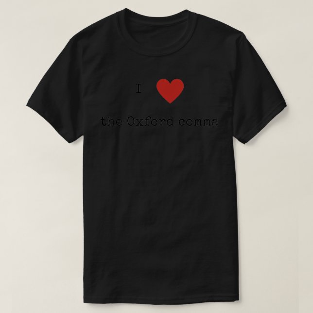 I love the Oxford comma T-Shirt (Design Front)