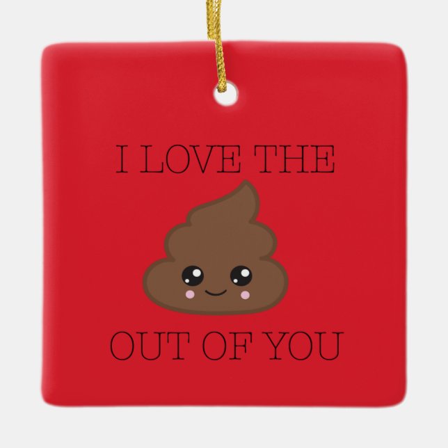 I Love The Poop Out Of You Emoji Ornament (Front)