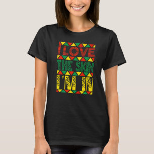 I Love The Skin Im In Strong Black Woman African A T-Shirt