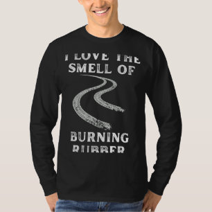 I love the smeel burning rubber car guy mechanic d T-Shirt