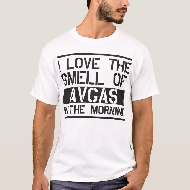 i love the smell of avgas in the morning T-Shirt (Front)