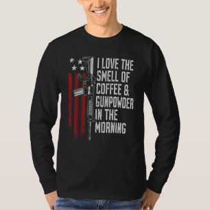 I Love The Smell Of Coffee And Gunpowder In The Mo T-Shirt