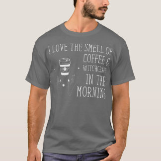 I Love The Smell Of Coffee Witchcraft Witch Hallow T-Shirt