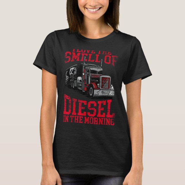 I Love The Smell Of Diesel In The Morning Cool Tru T-Shirt (Front)