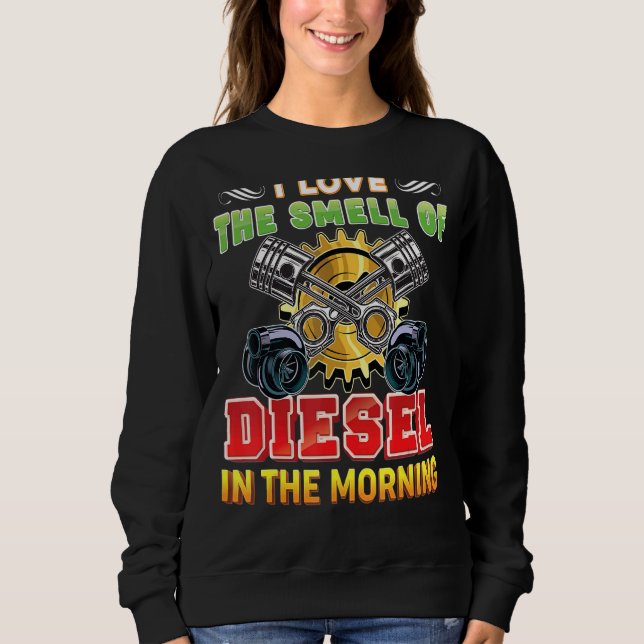 I Love The Smell Of Diesel In The Morning Mechanic Sweatshirt (Front)