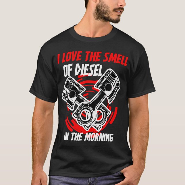 I Love the Smell of Diesel in the Morning Truck T-Shirt (Front)