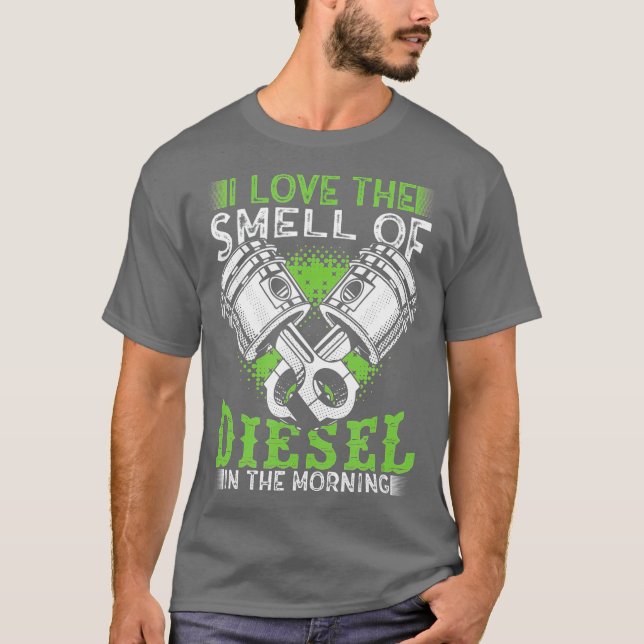 I Love the Smell of Diesel in the Morning Truck T-Shirt (Front)